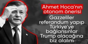 Ahmet Davutoğlu'nun Gazze önerisi: Referandumla Türkiye'ye bağlansın