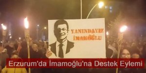 Erzurum'da İmamoğlu'na Destek Eylemi