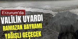 Erzurum'da bayram yağışlı geçecek!