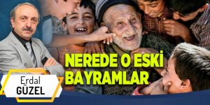 NEREDE O ESKİ BAYRAMLAR