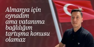 Mesut Özil'den Ali Mahir Başarır'a: Vatanıma olan bağlılığım tartışma konusu olamaz