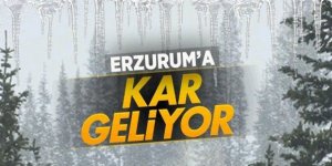 Erzurum için kar ve sağanak uyarısı