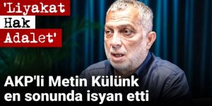 AKP'li Metin Külünk en sonunda isyan etti: 'Liyakat Hak Adalet'