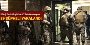 DEAŞ'a yönelik 17 ilde düzenlenen operasyonlarda 89 zanlı yakalandı