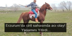 Erzurum’da cirit sahasında acı olay! At üstünde kalp krizi geçirdi