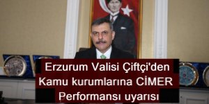 Erzurum Valisi Çiftçi'den kamu kurumlarına CİMER performansı uyarısı