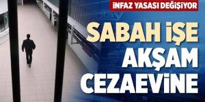 Sabah işe, akşam cezaevine! İnfaz yasası değişiyor...