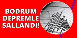 Bodrum'da korkutan deprem