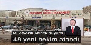 Erzurum'a 48 yeni hekim atandı: Altınok duyurdu
