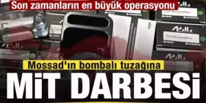 Mossad'ın bombalı tuzağına MİT darbesi!