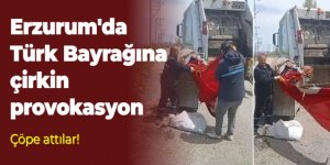 Erzurum'da bayrağa büyük saygısızlık