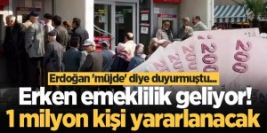 Erken emeklilik geliyor!