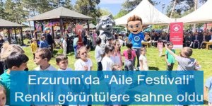 Erzurum’da “Aile Festivali” renkli görüntülere sahne oldu