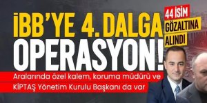 İBB'ye 4. dalga operasyonu