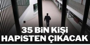 35 bin kişi hapisten çıkacak, tarih belli oldu