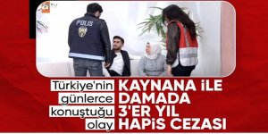 Damat kaynana yasak aşkının cezaları belli oldu!