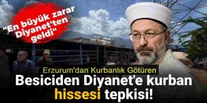 Erzurumlu Besiciden Diyanet'e kurban hissesi tepkisi!