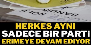 Herkes aynı sadece bir parti erimeye devam ediyor