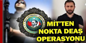MİT’ten yurt dışında nokta DEAŞ operasyonu