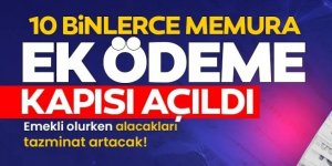 10 binlerce memura ek ödeme