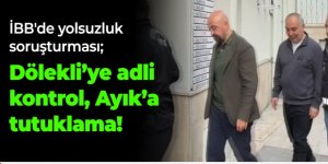Dölekli'ye adli kontrol, Ayık'a tutuklama!