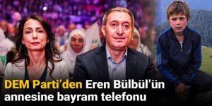 DEM Parti'den Eren Bülbül'ün annesine bayram telefonu