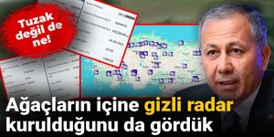 Tuzak değil de ne! Ağaçların içine gizli radar kurulduğunu da gördük