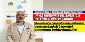 Başkan Gülerci, “Dumlubaba’ya çıkan yollar iyileştirilmeli ve su kaynağındaki beton blok tamamen kaldırılmalıdır!