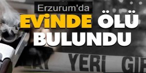 Erzurum'da Evinde yalnız yaşayan kişi ölü bulundu