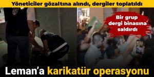 Leman dergisinde yer alan skandal karikatür sonrası 4 gözaltı