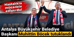 Antalya Büyükşehir Belediye Başkanı Muhittin Böcek tutuklandı!