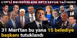 31 Mart'tan bu yana 15 belediye başkanı tutuklandı