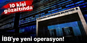 İBB'ye yeni operasyon! 10 kişi gözaltında