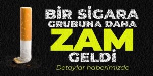Bir sigara grubuna daha zam!