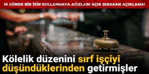 Kölelik düzenini sırf işçiyi düşündüklerinden getirmişler...