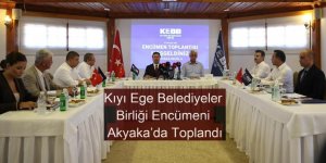 Kıyı Ege Belediyeler Birliği Encümeni Akyaka’da Toplandı