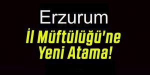 Erzurum'da yeni müftü