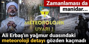 Ali Erbaş'ın yağmur duasındaki meteoroloji detayı gözden kaçmadı
