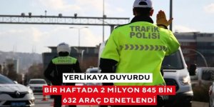 2 Milyon 845 Bin 632 Araç Denetlendi