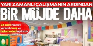 Kreş ve bakımevleri açılacak