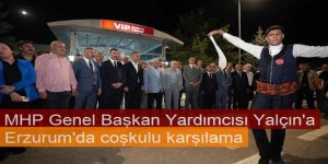 Yalçın'a Erzurum'da coşkulu karşılama
