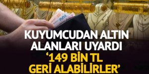 '149 bin TL geri alabilirler'