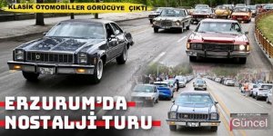 Erzurum’da nostalji rüzgarı