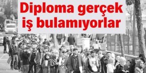 Diploma gerçek iş bulamıyorlar