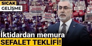 İktidardan memura sefalet teklifi