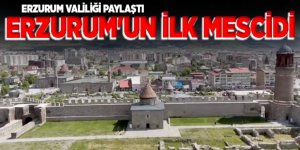 Erzurum'un ilk mescidi: Valilik paylaştı