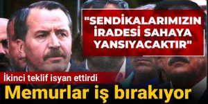 Memura ikinci zam teklifi yapıldı