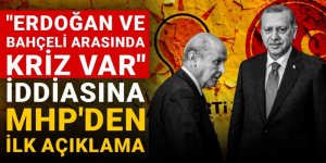 "Erdoğan ve Bahçeli arasında kriz var" iddiasına MHP'den ilk açıklama