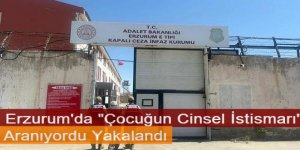 Erzurum'da çocuk istismarından aranıyordu, yakalandı