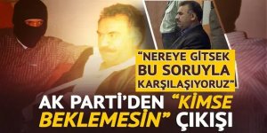 AK Parti'den Öcalan hakkında "Kimse beklemesin" çıkışı